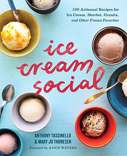 Book Cover Ice Cream Social: 100 Artisanal Recipes for Ice Cream, Sherbet, Granita, and Other Frozen Favorites