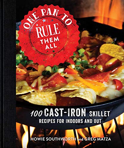 Book Cover One Pan to Rule Them All: 100 Cast-Iron Skillet Recipes for Indoors and Out