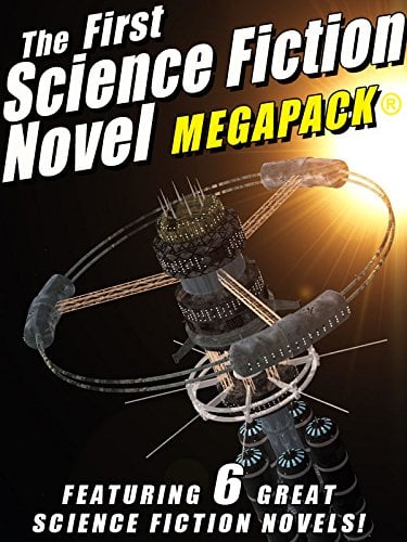 Book Cover The First Science Fiction Novel MEGAPACK®: 6 Great Science Fiction Novels