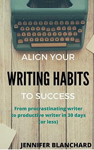 Book Cover Align Your Writing Habits to Success: From procrastinating writer to productive writer in 30 days (or less)