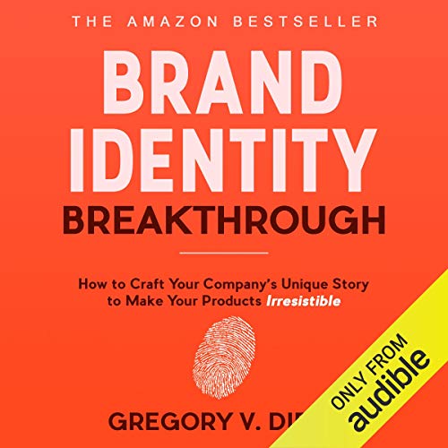Book Cover Brand Identity Breakthrough: How to Craft Your Company's Unique Story to Make Your Products Irresistible