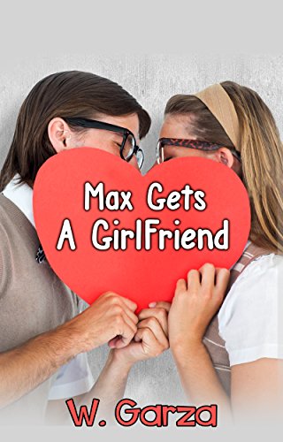 Book Cover Max gets a girlfriend: A Young Readers Book Ages 8+