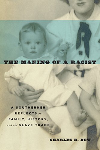 Book Cover The Making of a Racist: A Southerner Reflects on Family, History, and the Slave Trade