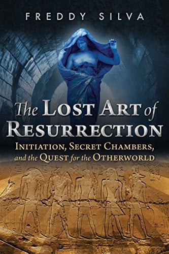 Book Cover The Lost Art of Resurrection: Initiation, Secret Chambers, and the Quest for the Otherworld