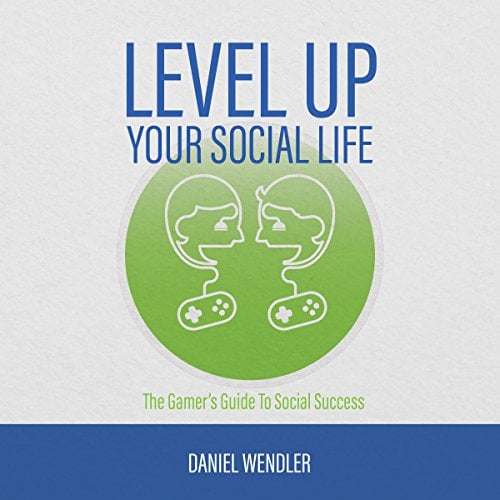 Book Cover Level up Your Social Life: The Gamer's Guide to Social Success