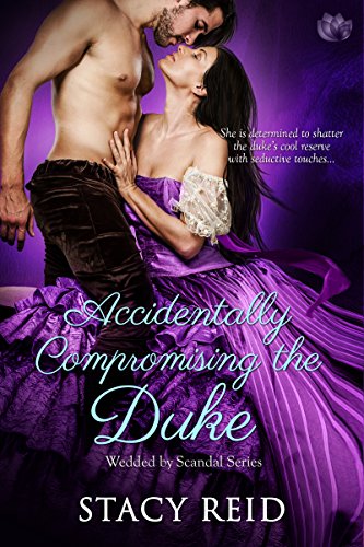 Book Cover Accidentally Compromising the Duke (Wedded by Scandal Book 1)