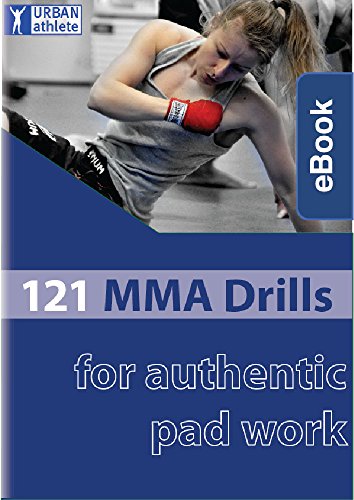 Book Cover 121 MMA Drills for Authentic Pad Work: from Urban Athlete Training (MMA Pad Training Concepts Book 3)