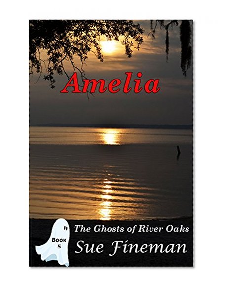 Book Cover Amelia (Ghosts of River Oaks Book 5)