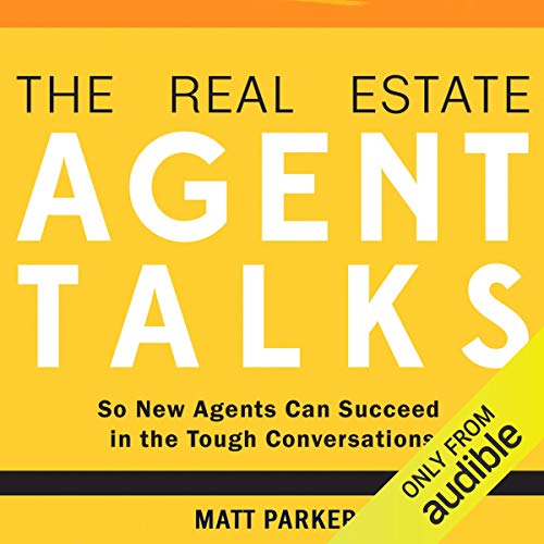 Book Cover The Real Estate Agent Talks: So New Agents Can Succeed in the Tough Conversations