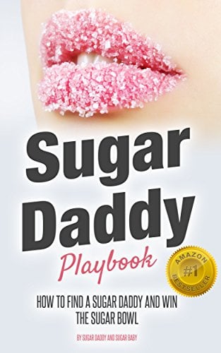 Book Cover Sugar Daddy Playbook: How to Find A Sugar Daddy and Win the Sugar Bowl (Dating Advice for Women Seeking Arrangement)