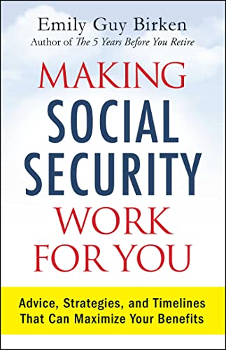 Book Cover Making Social Security Work for You: Advice, Strategies, and Timelines That Can Maximize Your Benefits