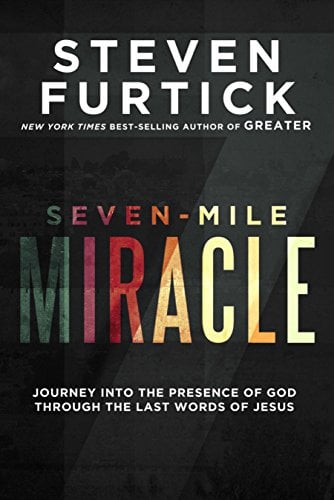 Book Cover Seven-Mile Miracle: Journey into the Presence of God Through the Last Words of Jesus