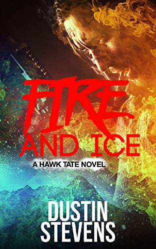 Book Cover Fire and Ice: A Thriller (A Hawk Tate Novel Book 3)