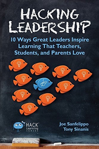Book Cover Hacking Leadership: 10 Ways Great Leaders Inspire Learning That Teachers, Students, and Parents Love (Hack Learning Series Book 5)