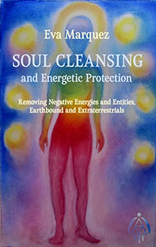 Book Cover Soul Cleansing and Energetic Protection : Removing Negative Energies and Entities, Earthbound and Extraterrestrial