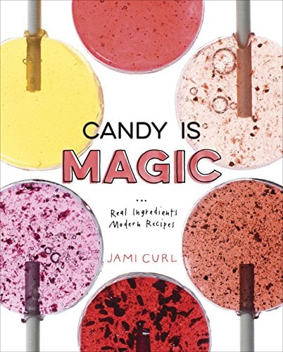 Book Cover Candy Is Magic: Real Ingredients, Modern Recipes [A Baking Book]