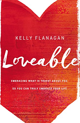 Book Cover Loveable: Embracing What Is Truest About You, So You Can Truly Embrace Your Life