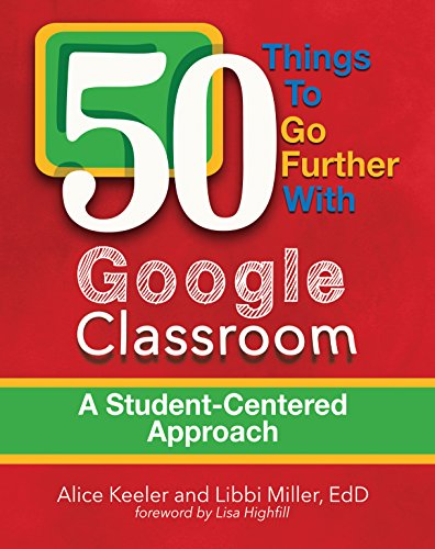 Book Cover 50 Things to Go Further with Google Classroom: A Student-Centered Approach