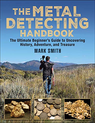 Book Cover The Metal Detecting Handbook: The Ultimate Beginner's Guide to Uncovering History, Adventure, and Treasure