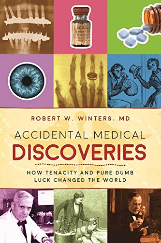 Book Cover Accidental Medical Discoveries: How Tenacity and Pure Dumb Luck Changed the World