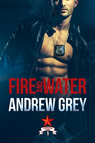 Book Cover Fire and Water (Carlisle Cops Book 1)