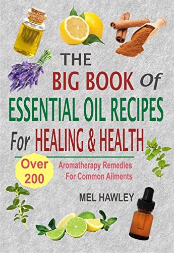 Book Cover The Big Book Of Essential Oil Recipes For Healing & Health: Over 200 Aromatherapy Remedies For Common Ailments