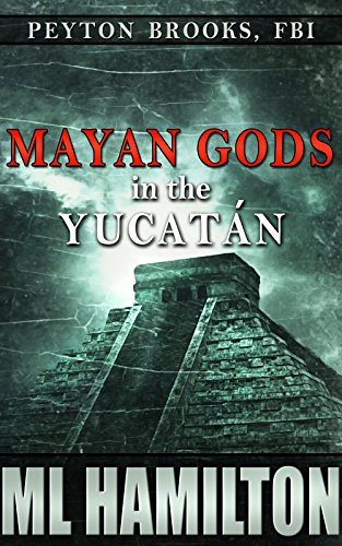 Book Cover Mayan Gods in the Yucatan (Peyton Brooks, FBI Book 5)
