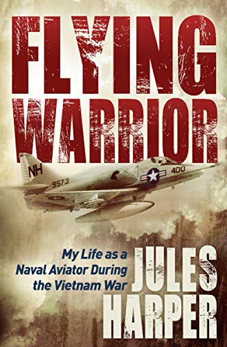 Book Cover Flying Warrior: My Life as a Naval Aviator During the Vietnam War