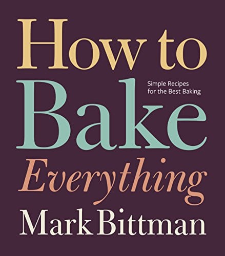 Book Cover How To Bake Everything: Simple Recipes for the Best Baking