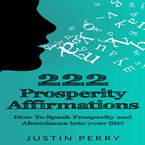Book Cover 222 Prosperity Affirmations: How to Speak Prosperity and Abundance into Your Life!