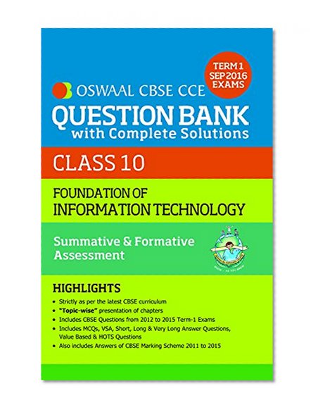 Book Cover Oswaal CBSE CCE Question Bank With Complete Solutions For Class 10 Term I (April to Sep. 2016 ) Foundation of information Technology