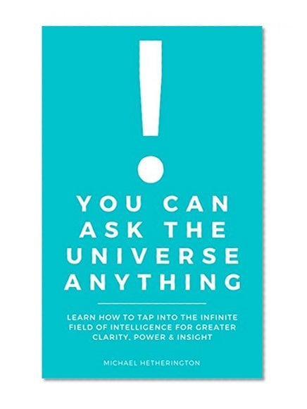Book Cover You Can Ask The Universe Anything: Learn How to Tap Into the Infinite Field of Intelligence for Greater Clarity, Power & Insight (The Energy Medicine Series Book 2)