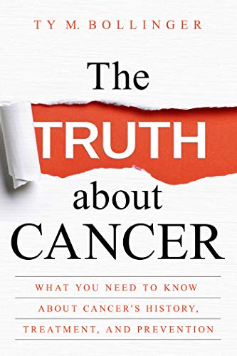 Book Cover The Truth about Cancer: What You Need to Know about Cancer's History, Treatment, and Prevention