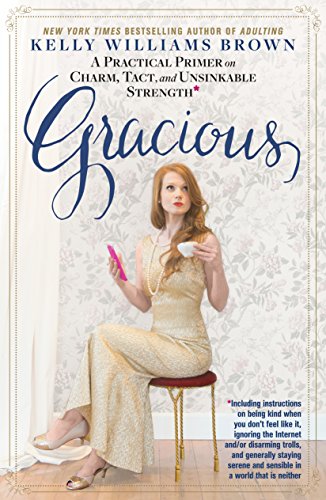 Book Cover Gracious: A Practical Primer on Charm, Tact, and Unsinkable Strength