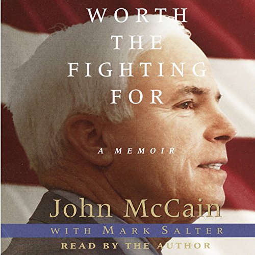 Book Cover Worth the Fighting For: The Education of an American Maverick, and the Heroes Who Inspired Him