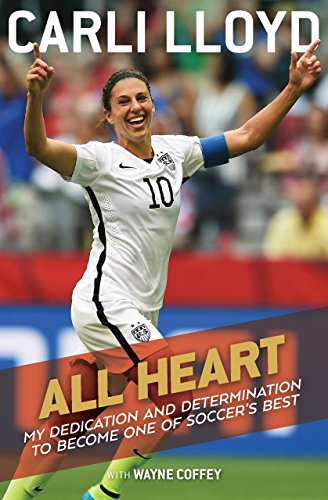 Book Cover All Heart: My Dedication and Determination to Become One of Soccer's Best