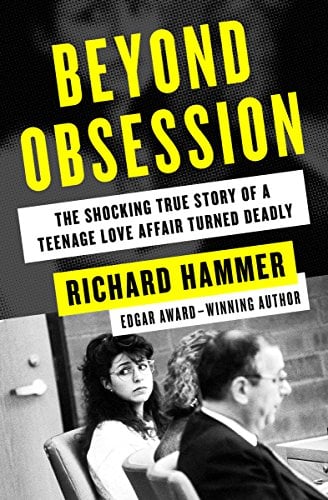 Book Cover Beyond Obsession: The Shocking True Story of a Teenage Love Affair Turned Deadly