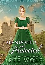 Book Cover Abandoned & Protected: The Marquis' Tenacious Wife (Love's Second Chance Series Book 4)