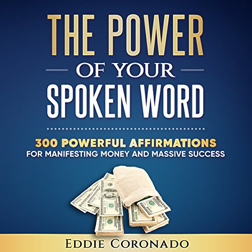 Book Cover The Power of Your Spoken Word: 300 Powerful Affirmations for Manifesting Money and Massive Success
