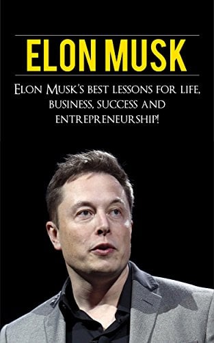 Book Cover Elon Musk: Elon Musk's Best Lessons for Life, Business, Success and Entrepreneurship