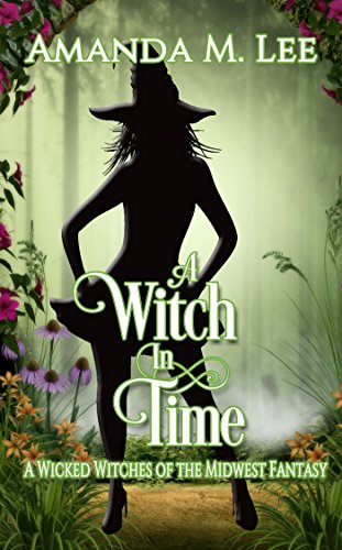Book Cover A Witch In Time: A Wicked Witches of the Midwest Fantasy