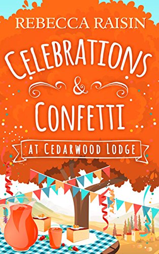 Book Cover Celebrations and Confetti At Cedarwood Lodge: The cosy romantic comedy to fall in love with!