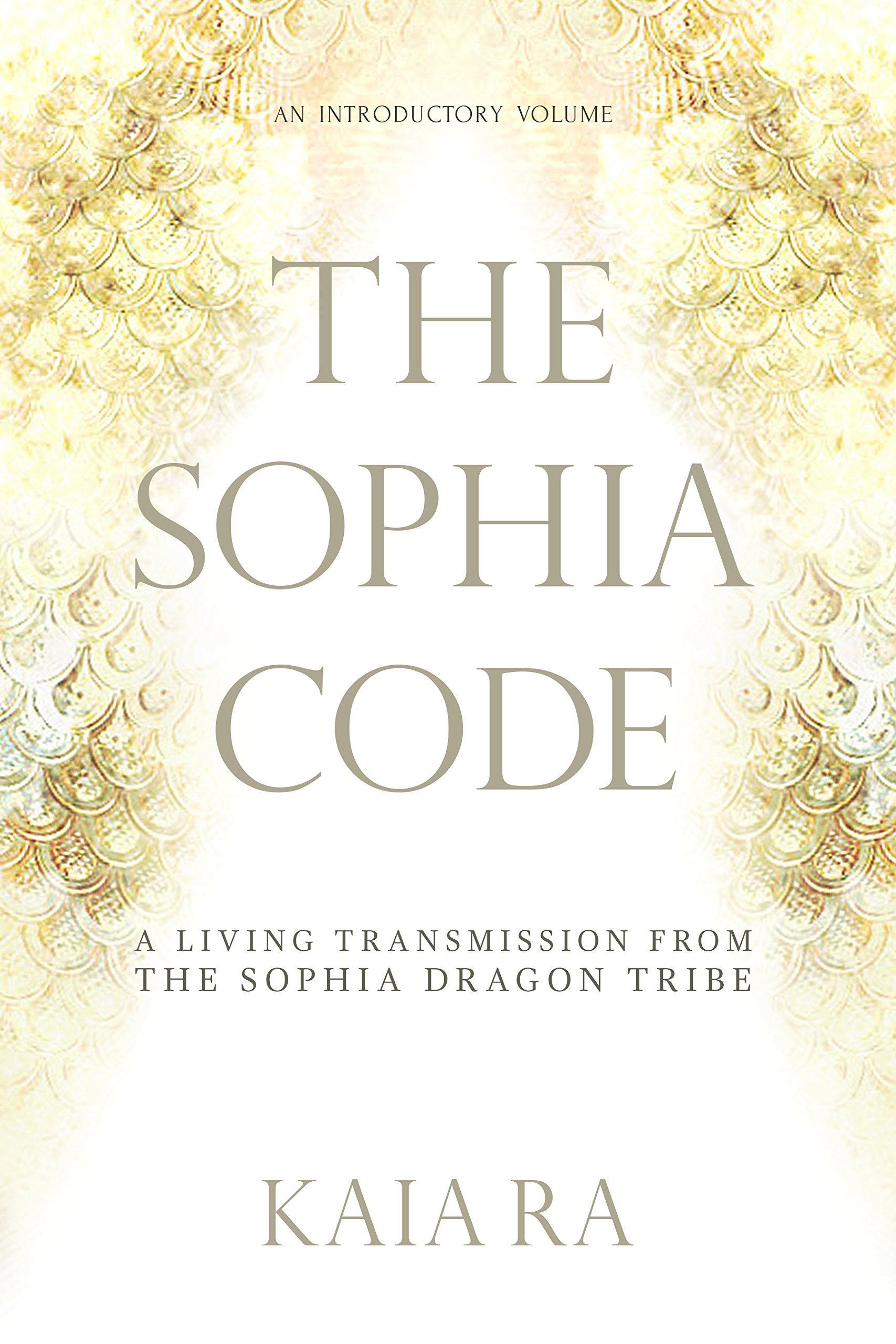 Book Cover The Sophia Code: A Living Transmission from The Sophia Dragon Tribe