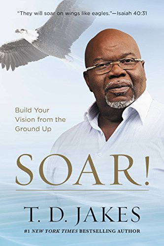 Book Cover Soar!: Build Your Vision from the Ground Up