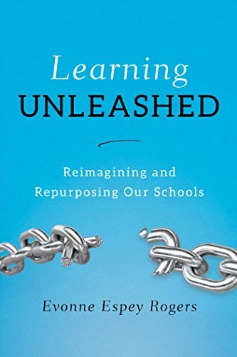 Book Cover Learning Unleashed: Re-Imagining and Re-Purposing Our Schools