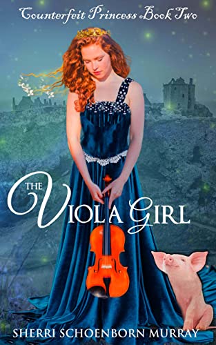 Book Cover The Viola Girl: Sequel to The Piano Girl (Counterfeit Princess Series Book 3)