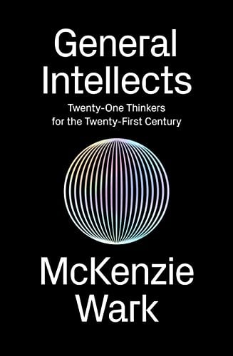 Book Cover General Intellects: Twenty-Five Thinkers for the Twenty-First Century