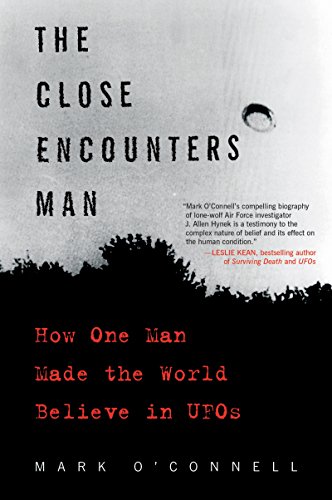 Book Cover The Close Encounters Man: How One Man Made the World Believe in UFOs