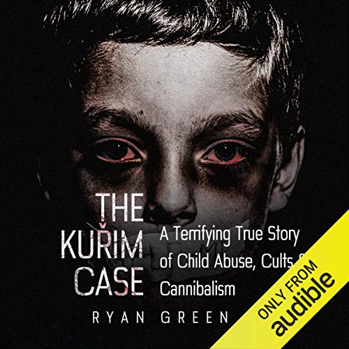 Book Cover The Kuřim Case: A Terrifying True Story of Child Abuse, Cults & Cannibalism