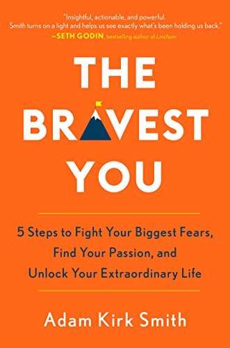 Book Cover The Bravest You: Five Steps to Fight Your Biggest Fears, Find Your Passion, and Unlock Your Extraordinary Life